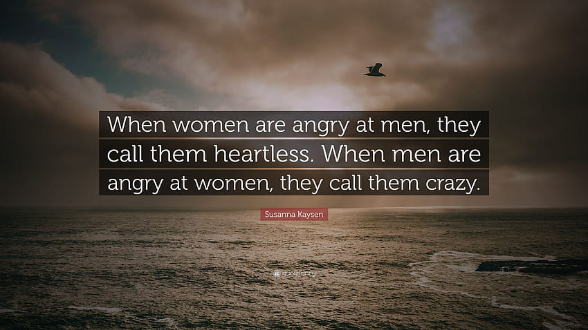 Susanna Kaysen Quote: “When women are angry at men, they call them, crazy women HD wallpaper