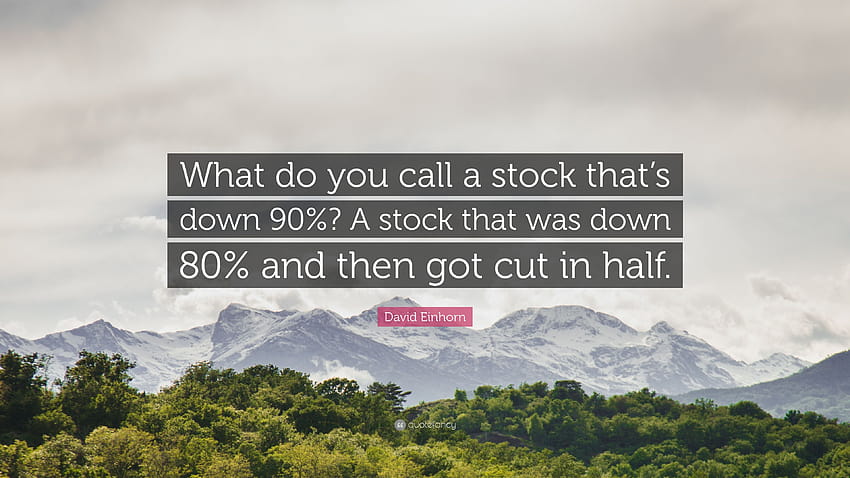 David Einhorn Quote: “What do you call a stock that's down 90%? A HD wallpaper
