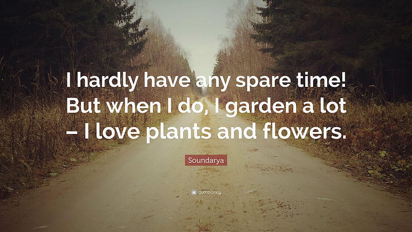 Soundarya Quote: “I hardly have any spare time! But when I do, I, love plants HD wallpaper