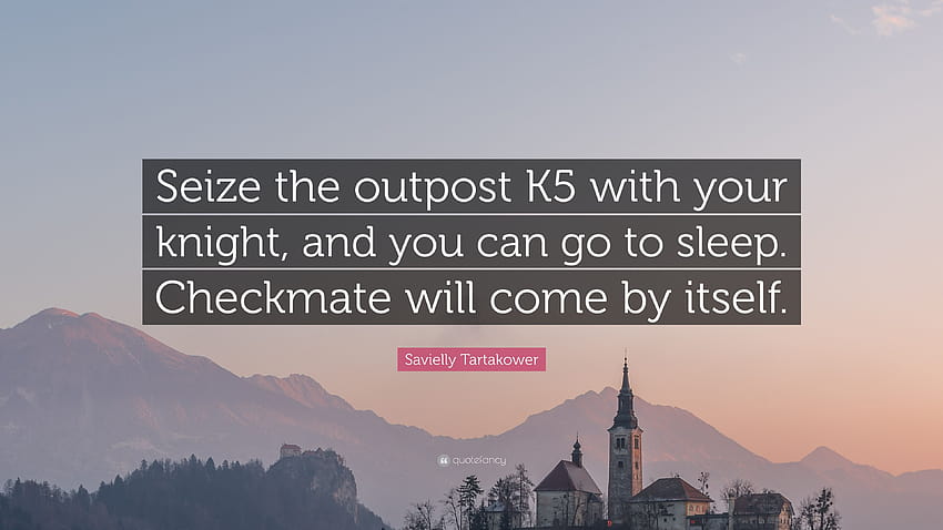 Zitat von Savielly Tartakower: „Erobern Sie mit Ihrem Ritter den Außenposten K5 und Sie können schlafen gehen. Schachmatt wird von selbst kommen.“ HD-Hintergrundbild