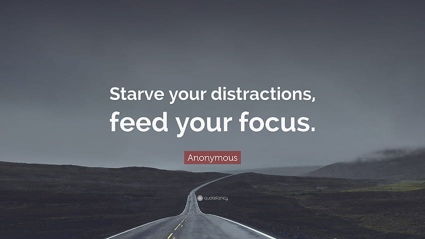 Kutipan Anonim: “Lapar gangguan Anda, beri makan fokus Anda.” Wallpaper HD