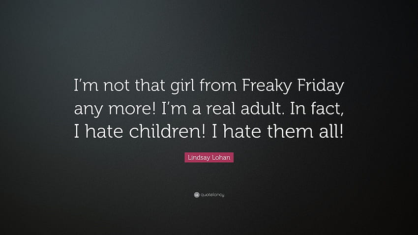 Lindsay Lohan Zitat: „Ich bin nicht das Mädchen von Freaky Friday HD-Hintergrundbild