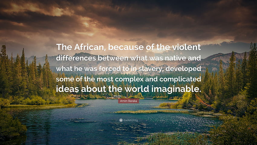 Цитат на Амири Барака: „Африканецът, поради силните разлики между това, което е местно и това, което е бил принуден да прави в робството, се развива ...“ HD тапет