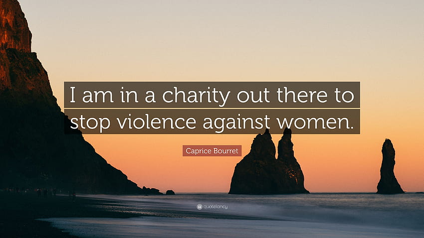 Цитат на Caprice Bourret: „Аз съм в благотворителна организация, за да спра, спра насилието срещу жени HD тапет