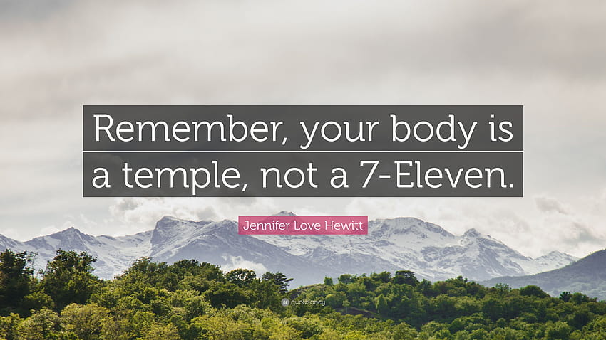 Jennifer Love Hewitt Quote: “Remember, your body is a temple, not a 7 HD wallpaper