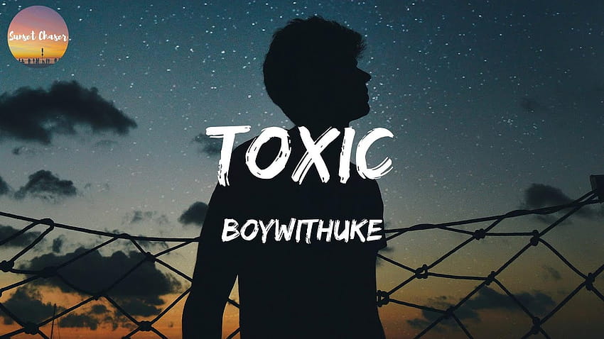 BoyWithUke - Toxic (Lyrics) 