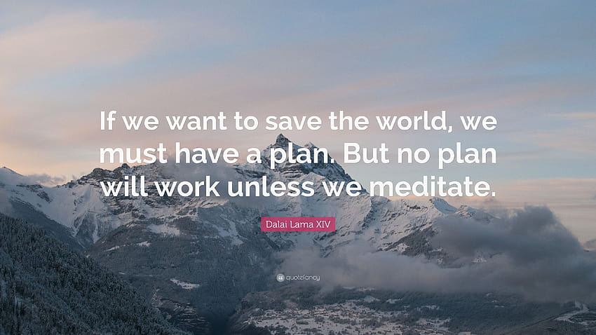 Frase do Dalai Lama XIV: “Se queremos salvar o mundo, devemos ter um papel de parede HD