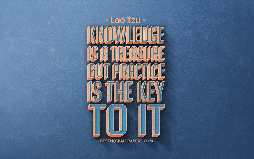 Pengetahuan adalah harta tetapi praktik adalah kuncinya, kutipan Lao Tzu, gaya retro, kutipan populer, motivasi, kutipan tentang pengetahuan, inspirasi, latar belakang retro biru, tekstur batu biru, Lao Wallpaper HD