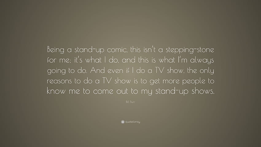 Bill Burr Quote: “Being a stand HD wallpaper