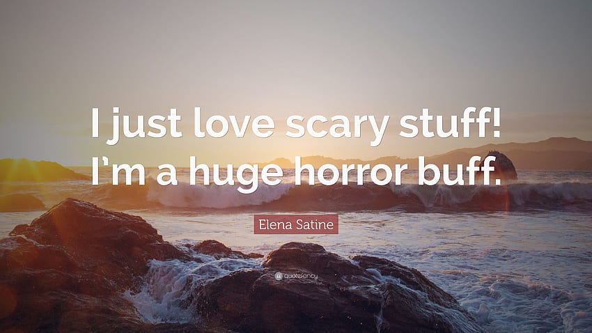Elena Satine cytat: „Po prostu uwielbiam straszne rzeczy! Jestem wielkim horrorem Tapeta HD