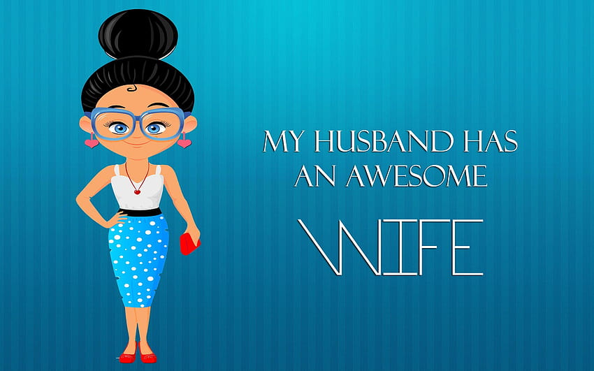 My Husband Has An Awesome Wife HD wallpaper