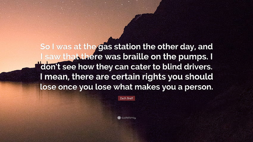 Cita de Zach Braff: “Así que estaba en la gasolinera el otro día, y yo, el día mundial del braille fondo de pantalla