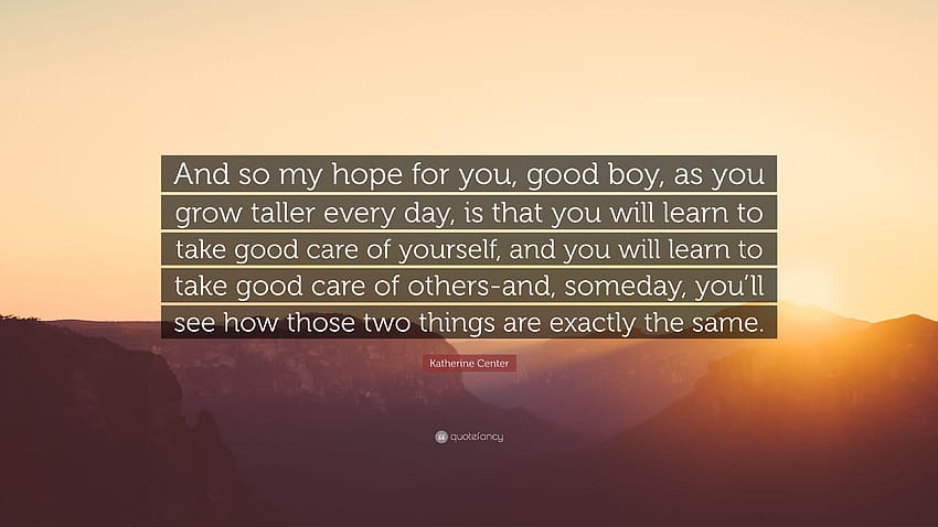Katherine Center Quote: “And so my hope for you, good boy, as you HD wallpaper
