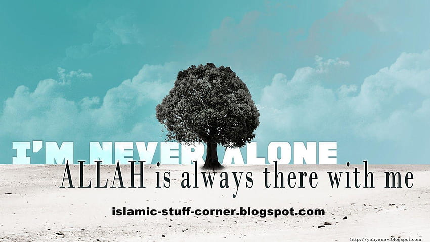 No hay más Dios que Alá, nunca estoy solo Dios siempre está conmigo, estoy solo fondo de pantalla
