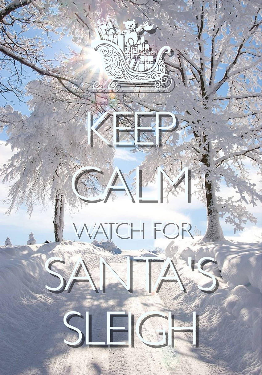 Sleigh Beautiful Keep Calm Watch for Santa S Sleigh HD phone wallpaper