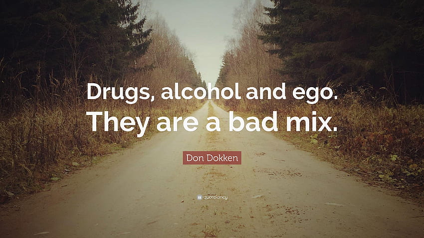Don Dokken Quote: “Drugs, alcohol and ego. They are a bad mix HD wallpaper