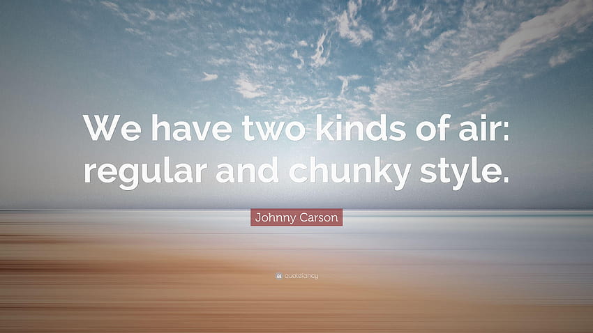 Johnny Carson Quote: “We have two kinds of air: regular and, chunky HD wallpaper
