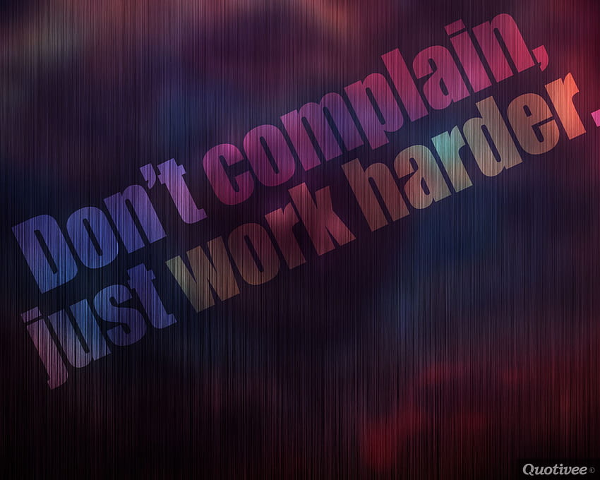 Don't Complain, try harder HD wallpaper