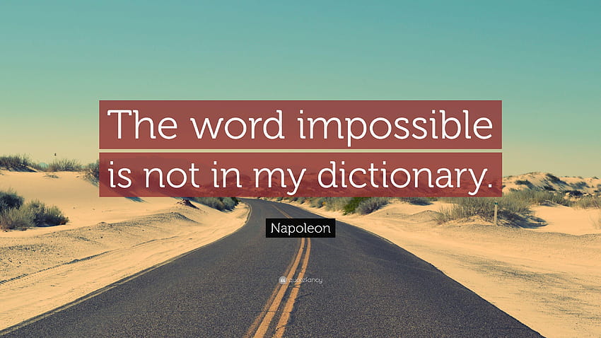 Napoleon-Zitat: „Das Wort unmöglich steht nicht in meinem Wörterbuch“ HD-Hintergrundbild