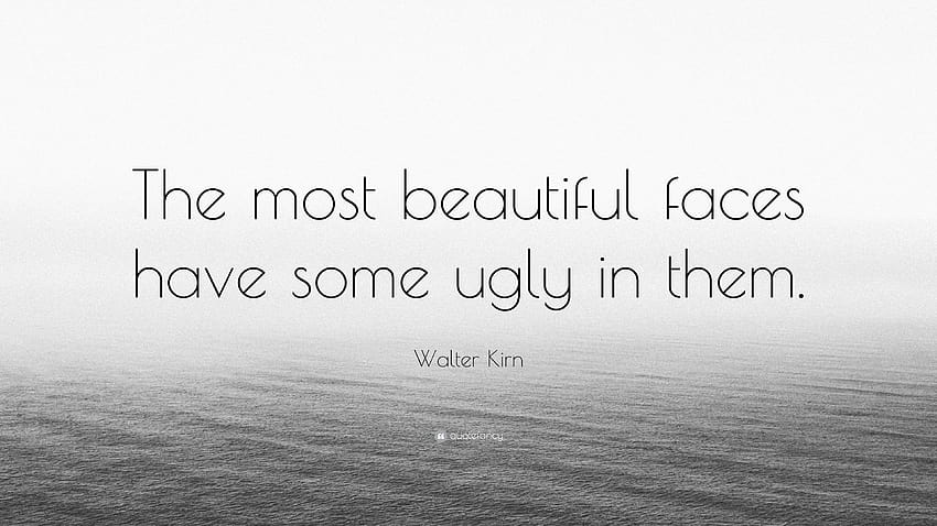 Walter Kirn Quote: “The most beautiful faces have some ugly in them.” HD wallpaper