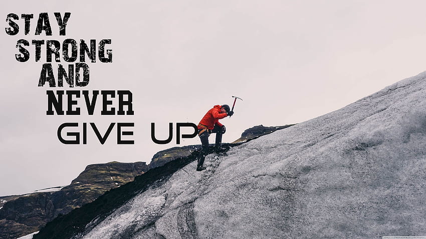 U and Backgrounds : Never, never ever give up HD wallpaper
