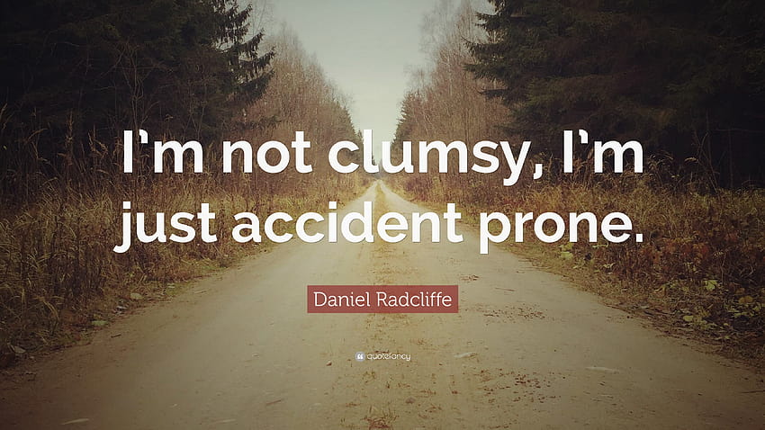 Daniel Radcliffe Quote: “I'm not clumsy, I'm just accident prone.” HD wallpaper