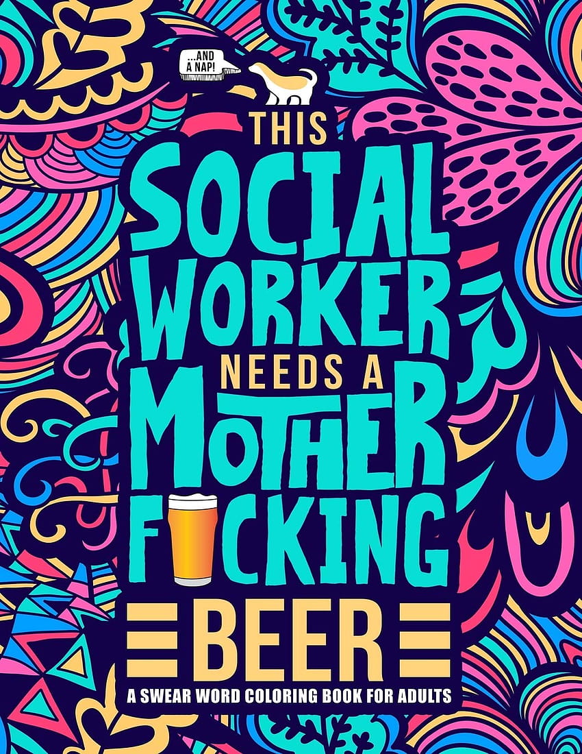 This Social Worker Needs a Mother F*cking Beer: A Swear Word Coloring Book for Adults: A Funny Adult Coloring Book for Social Workers & Social Work Students for Stress Relief &, cussing HD phone wallpaper