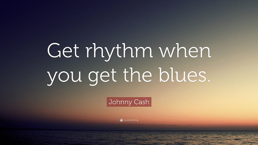 Citação de Johnny Cash: “Pegue o ritmo quando sentir o blues.”, rhythm and blues papel de parede HD
