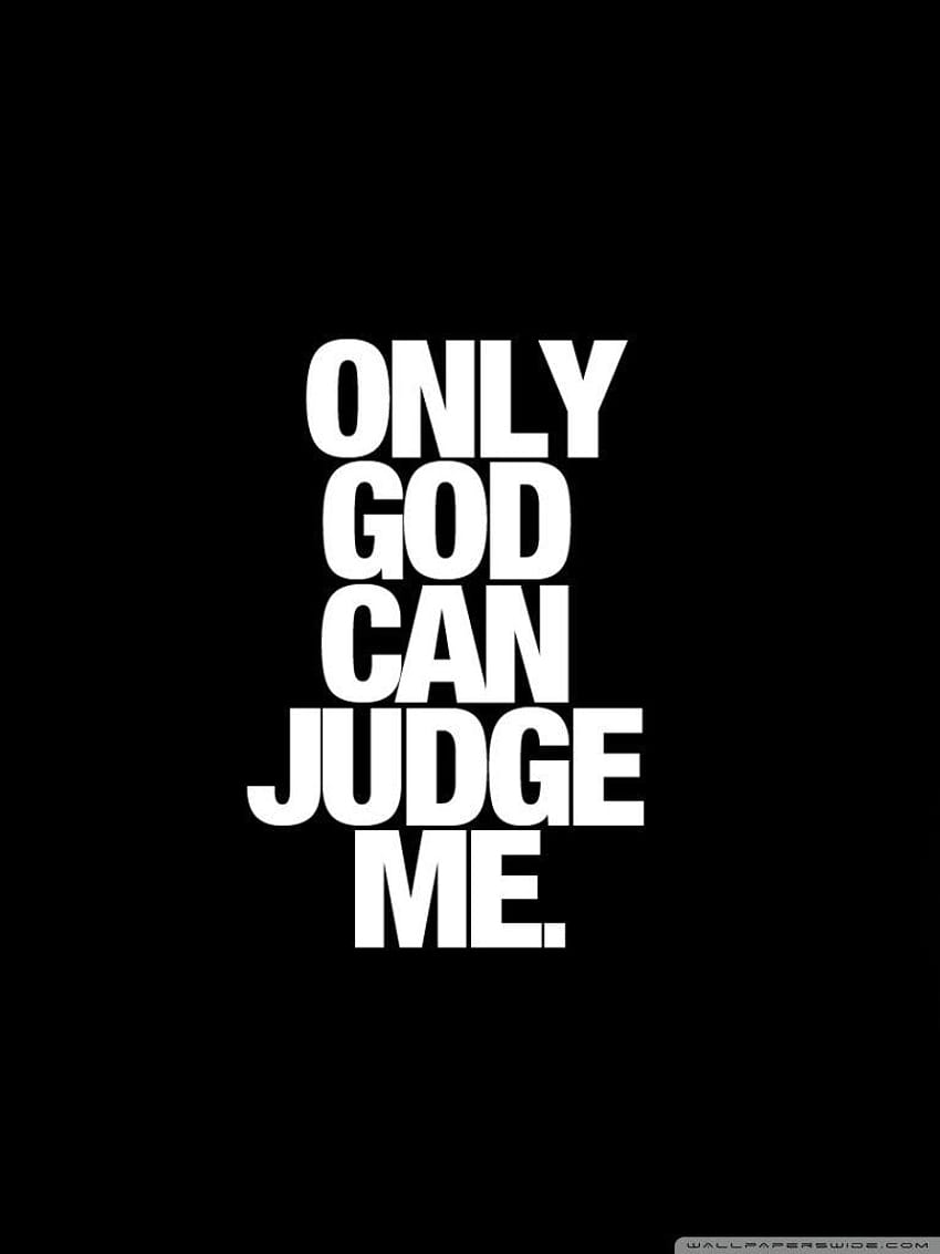 Only God Can Judge Me ❤ für Ultra TV, only me HD-Handy-Hintergrundbild