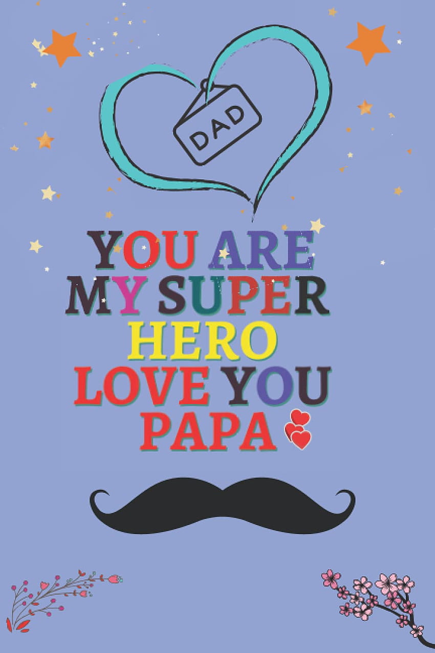 Tu es mon super héros, je t'aime papa: cadeaux pour la fête des pères Pour papa, je t'aime papa Fond d'écran de téléphone HD