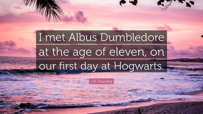 JK Rowling Zitat: „Ich traf Albus Dumbledore im Alter von elf Jahren, an unserem ersten Tag HD-Hintergrundbild