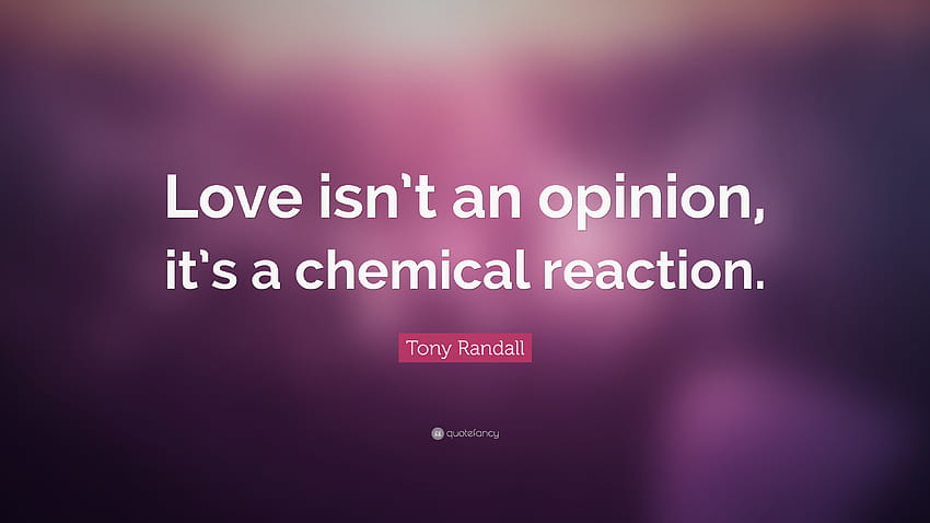 Tony Randall Zitat: „Liebe ist keine Meinung, sie ist eine chemische Reaktion.“ HD-Hintergrundbild