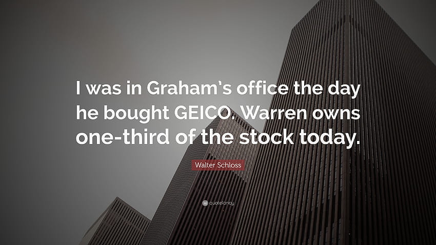 Walter Schloss Quote: “I was in Graham's office the day he bought, geico HD wallpaper