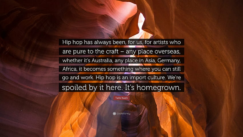 Citação de Talib Kweli: “O hip hop sempre foi, para nós, para artistas que são puros no ofício – qualquer lugar no exterior, seja na Austrália, qualquer...” papel de parede HD