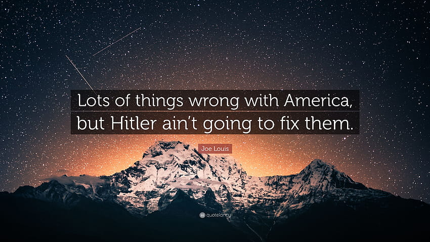 Цитат на Джо Луис: „Много неща не са наред с Америка, но Хитлер няма да ги поправи HD тапет