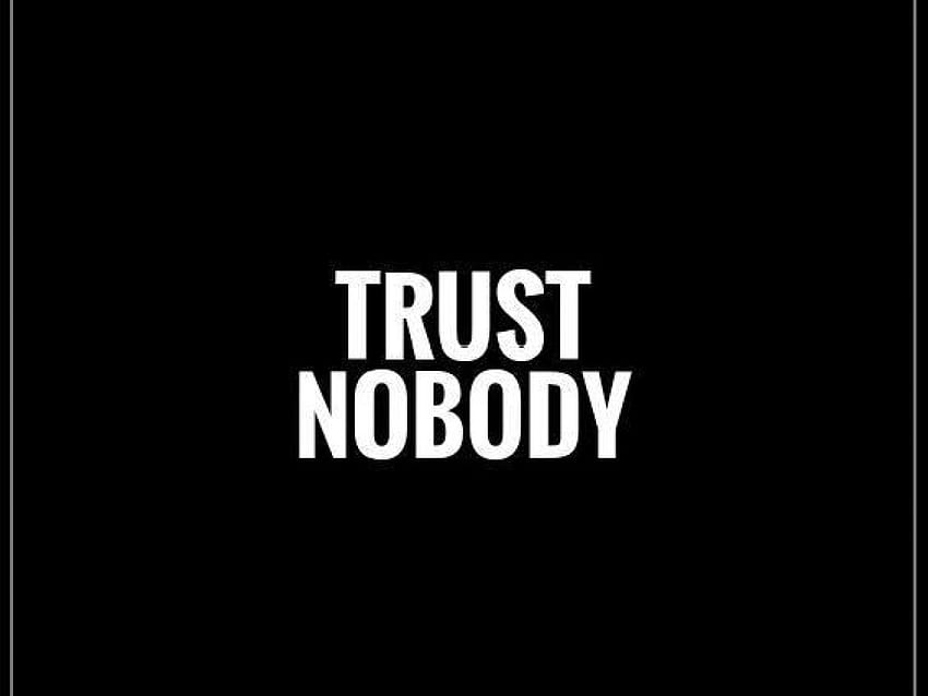 10 Most Popular Trust No One Quotes, trust me HD wallpaper