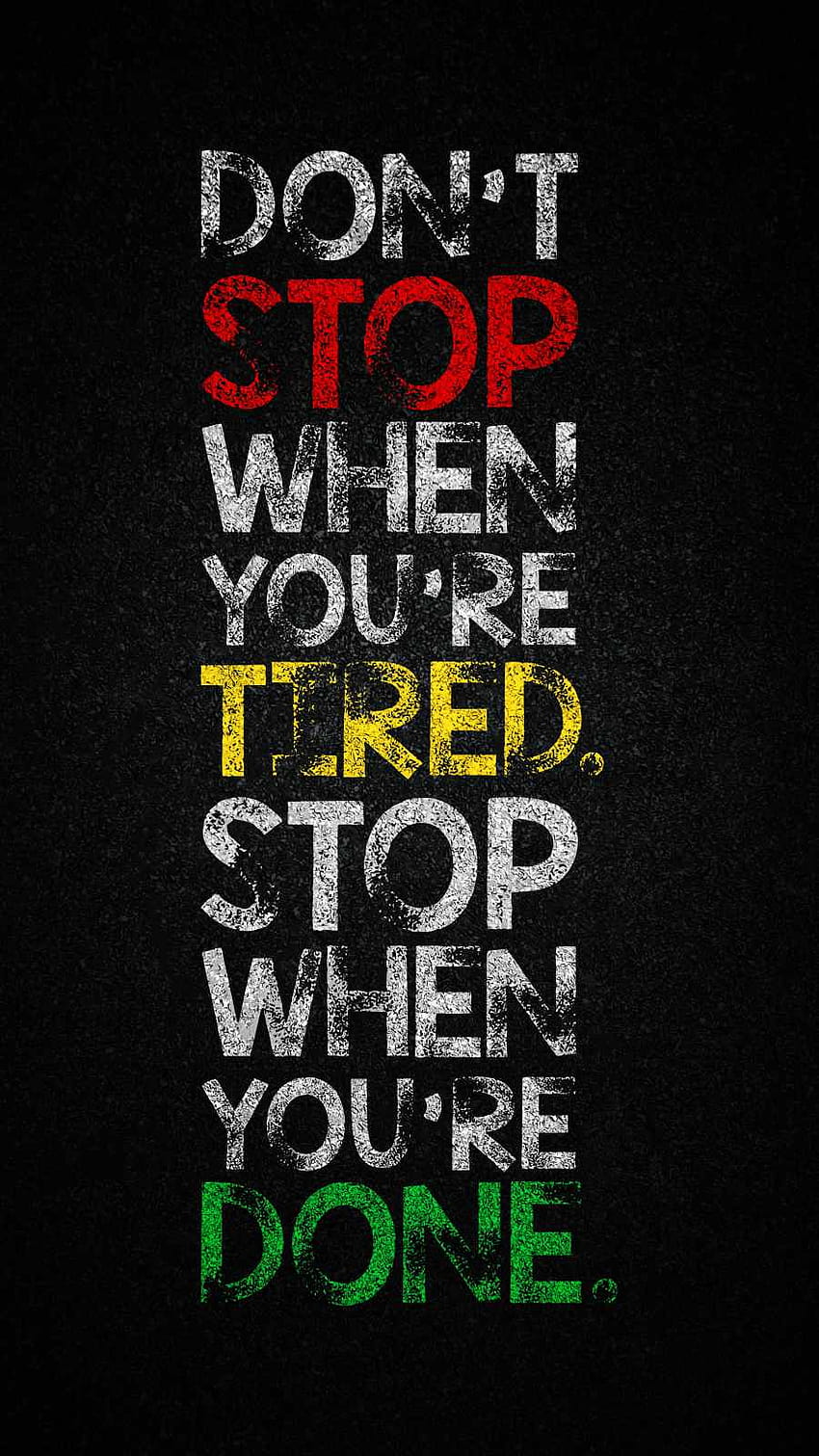 Ne vous arrêtez pas lorsque vous êtes fatigué Arrêtez lorsque vous avez terminé, faites-le Fond d'écran de téléphone HD