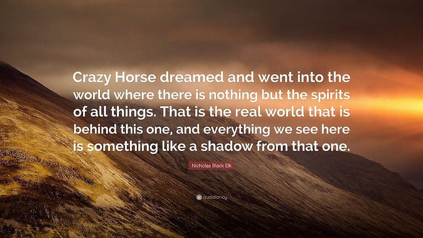 Nicholas Black Elk Quote: “Crazy Horse dreamed and went into the, horse quotes HD wallpaper
