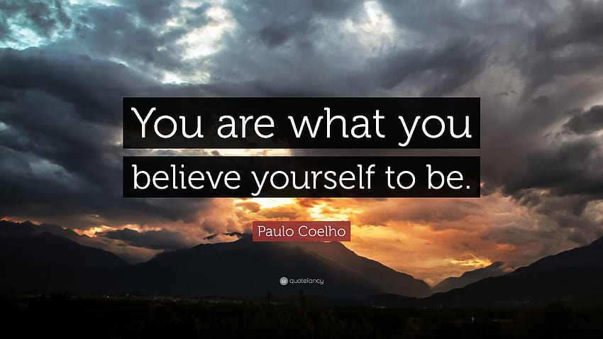 Paulo Coelho Quote: “You are what you believe yourself to be.” HD wallpaper