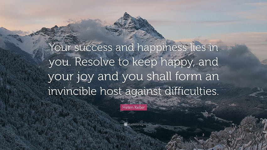 Helen Keller Quote: “Your success and happiness lies in you HD wallpaper