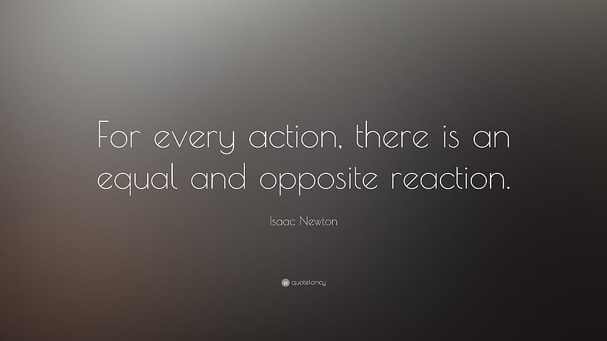 Isaac Newton Quote: “For every action, there is an equal and, newton quotes HD wallpaper