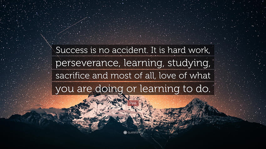 Frase de Pelé: “El éxito no es un accidente. Es trabajo duro, perseverancia, estudiar. fondo de pantalla