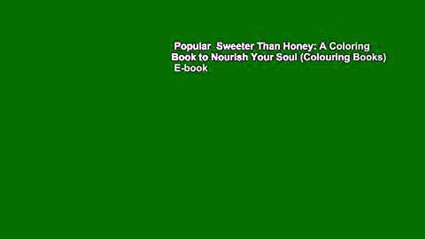 Popular Sweeter Than Honey: A Coloring Book to Nourish Your Soul HD wallpaper