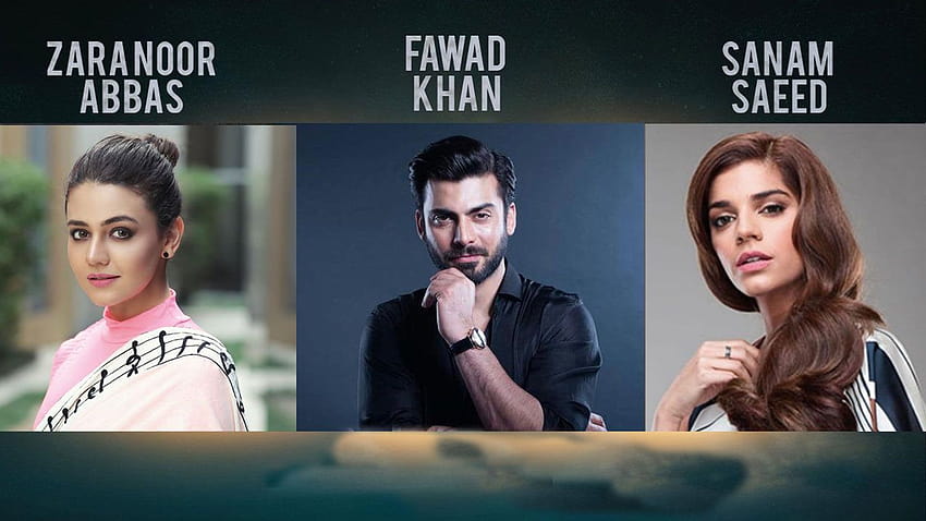 Fawad Khan, Sanam Saeed and Zara Noor Abbas to Share Screen in HD wallpaper