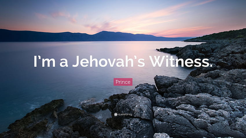 Prince Quote: “Saya seorang Saksi Yehuwa.”, saksi jehovah Wallpaper HD