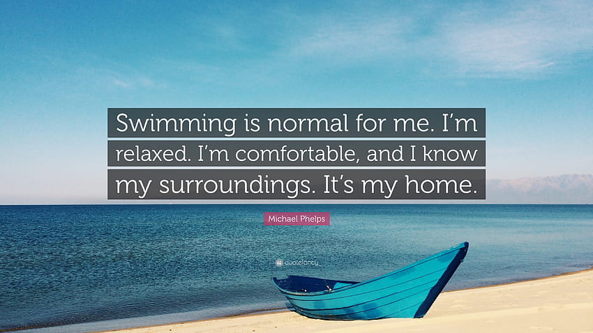 Michael Phelps Quote: “Swimming is normal for me. I'm, swimming quotes HD wallpaper