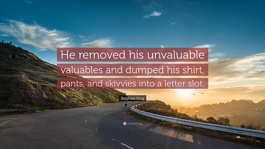 Stephen King Quote: “He removed his unvaluable valuables and dumped, rd letter HD wallpaper