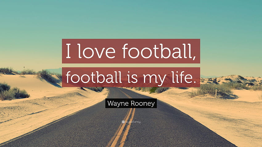 Wayne Rooney Quote: “I love football, football is my life.” HD wallpaper