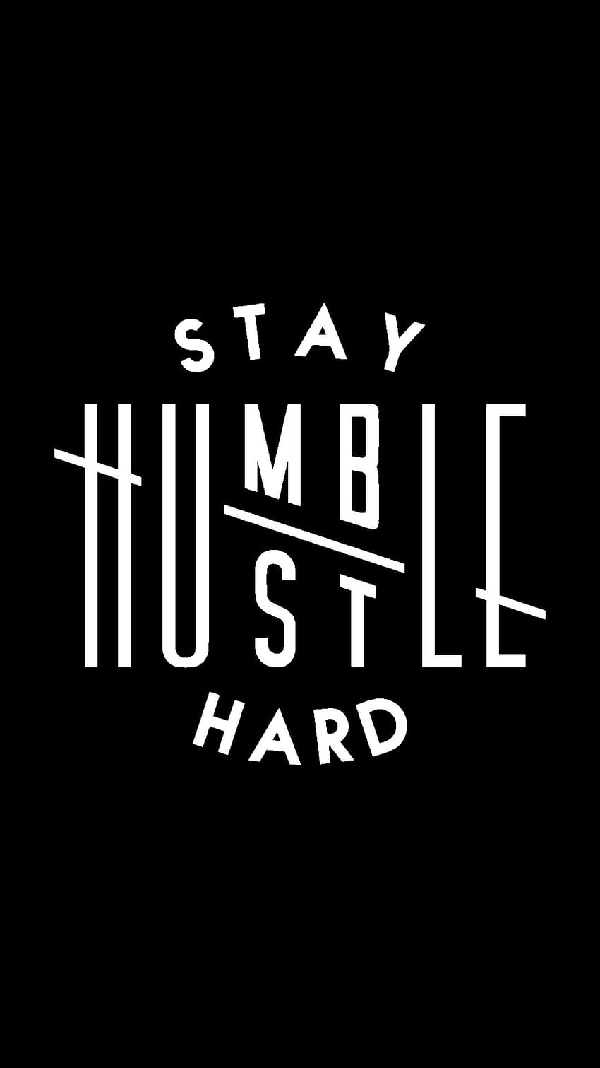Stay Humble Hustle Hard, empreendedorismo Papel de parede de celular HD