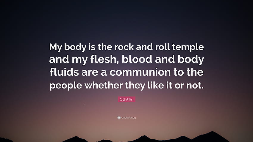 Zitat von GG Allin: „Mein Körper ist der Rock'n'Roll-Tempel und mein Fleisch, mein Blut und meine Körperflüssigkeiten sind eine Gemeinschaft für die Menschen, ob sie wollen ...“ HD-Hintergrundbild